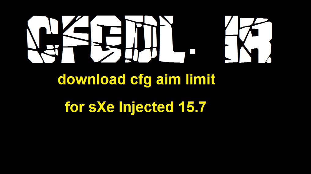 دانلود سی اف جی Aim limit برای sXe Injected 15.7